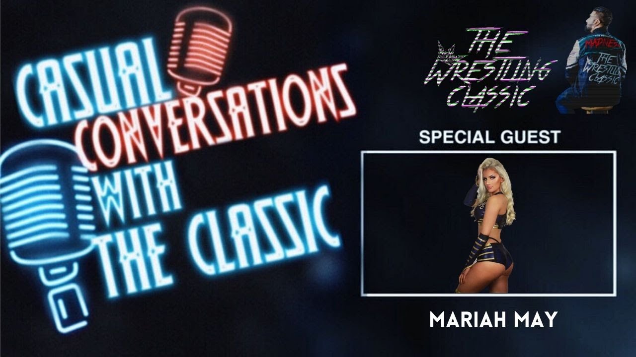 Mariah May On WWE Tryout, Chasing Her Dream, Leaving Her Comfort Zone, Growth, Social Media – Casual Conversations